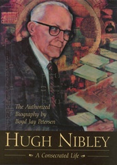Image for Hugh Nibley - A Consecrated Life - The Authorized Biography