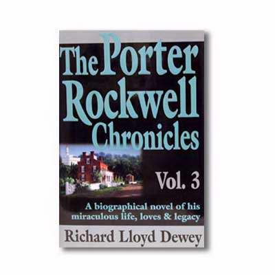 Image for THE PORTER ROCKWELL CHRONICLES - VOL 3 - A Biographical Novel of His Miraculous Life, Loves & Legacy