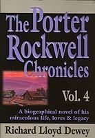 Image for THE PORTER ROCKWELL CHRONICLES - VOL 4 - A Biographical Novel of His Miraculous Life, Loves & Legacy