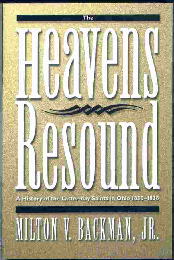 Image for The Heavens Resound - A History of the Latter-Day Saints in Ohio 1830-1838