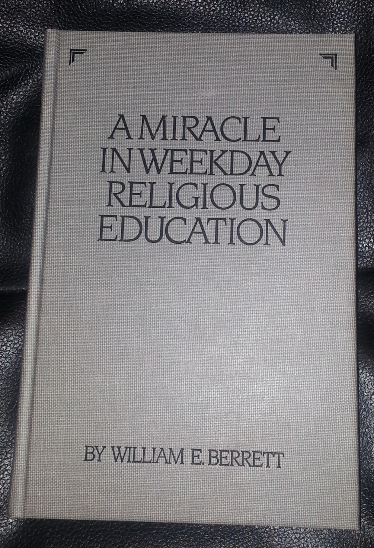 Image for A MIRACLE IN WEEKDAY RELIGIOUS EDUCATION: A History of the Church Educational System, Being an Account of Weekday Religious Education of the Church of ... of the Seminaries and Institutes of Religion