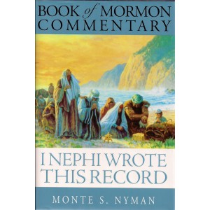 Image for BOOK OF MORMON COMMENTARY - VOL. 1 - I NEPHI WROTE THIS RECORD - a Teaching Commentary on the First Book of Nephi and the Second Book of Nephi