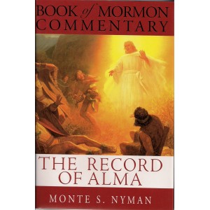 Image for BOOK OF MORMON COMMENTARY - VOL. 3 - THE RECORD of ALMA - a Teaching Commentary on the Book of Alma