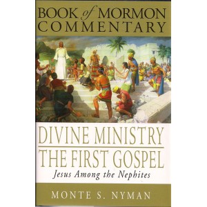 Image for BOOK OF MORMON COMMENTARY - VOL. 5 - DIVINE MINISTRY the FIRST GOSPEL - a Teaching Commentary on the Book 3 Nephi - Jesus Among the Nephites