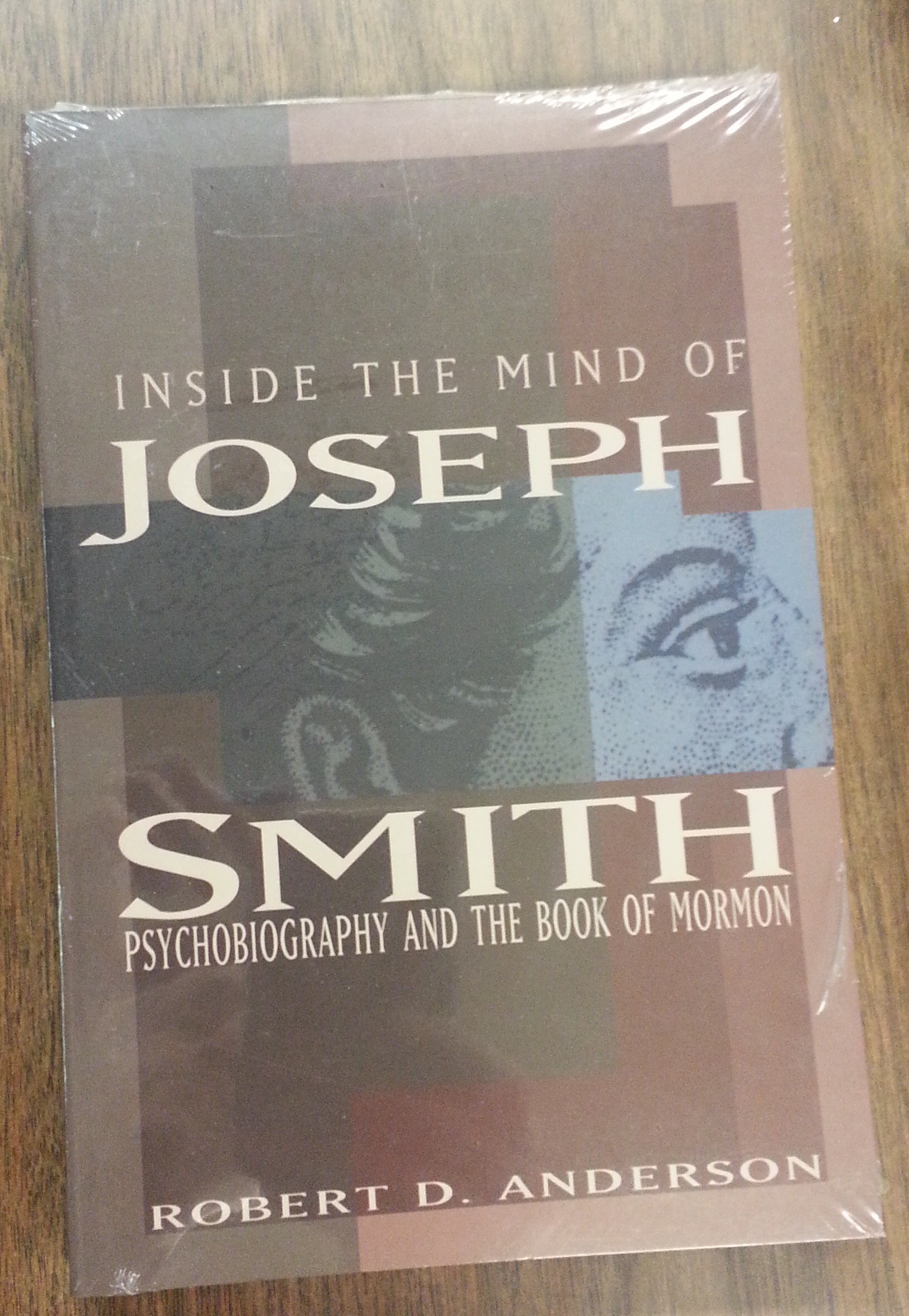 Image for INSIDE THE MIND OF JOSEPH SMITH - Psychobiography and the Book of Mormon