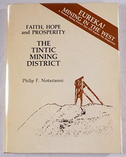 Image for Faith, Hope and Prosperity - the Tintic Mining District (Tintic Utah)
