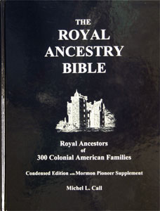 Image for THE ROYAL ANCESTRY BIBLE - Royal Ancestors of 300 Colonial American Families. Condensed Edition with Mormon Pioneer Supplement