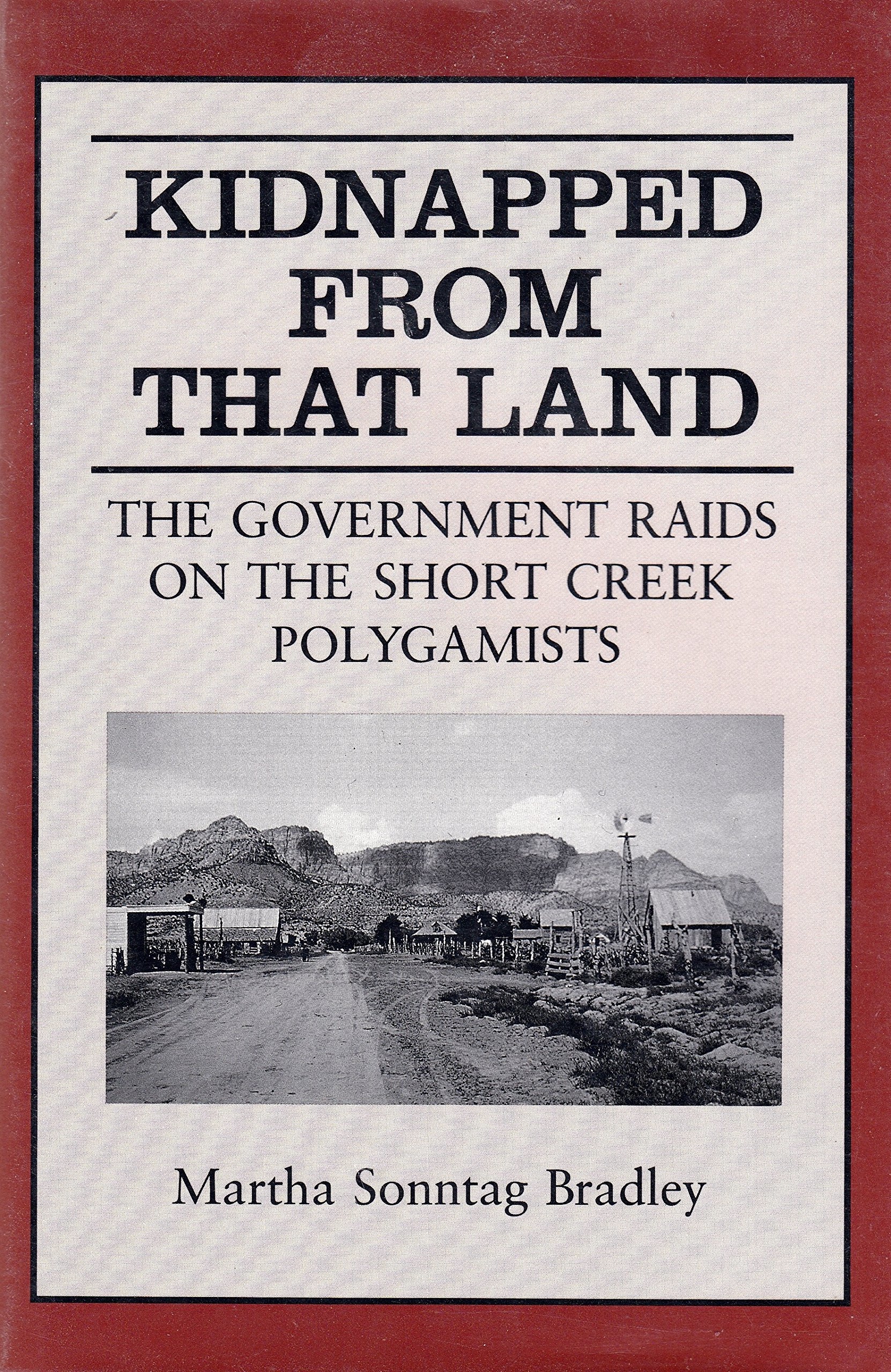 Image for Kidnapped from That Land: The Government Raids on the Short Creek Polygamists