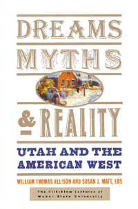 Image for Dreams, Myths, and Reality - Utah and the American West