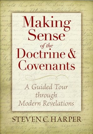 Image for MAKING SENSE OF THE DOCTRINE & COVENANTS - A Guided Tour Through Modern Revelations