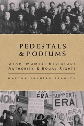 Image for Pedestals and Podiums - Utah Women, Religious Authority, and Equal Rights
