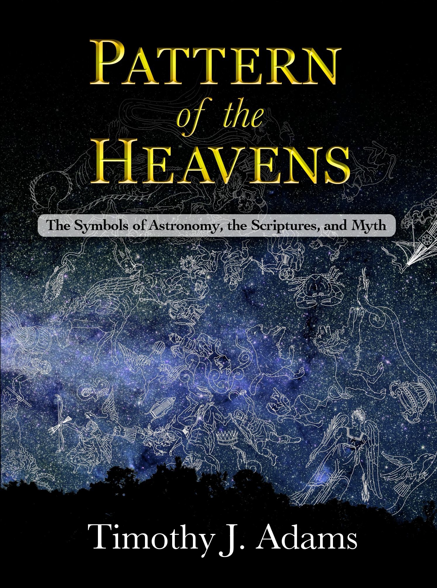 Image for Pattern of the Heavens - The Symbols of Astronomy, the Scriptures, and Myth