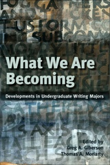 Image for What We Are Becoming - Developments in Undergratuate Writing Majors