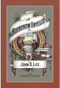 Image for Mormonism Unveiled - The Life and Confession of John D. Lee, Including the Life of Brigham Young