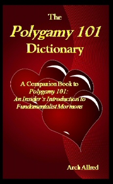 Image for The Polygamy 101 Dictionary - A Companion Book to Polygamy 101 - an Insider's Introduction to Fundamentalist Mormons