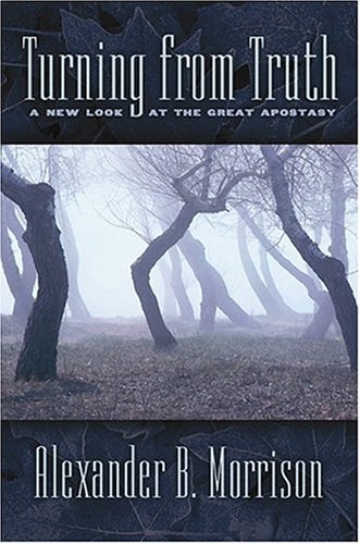 Image for TURNING FROM TRUTH - A New Look At the Great Apostasy