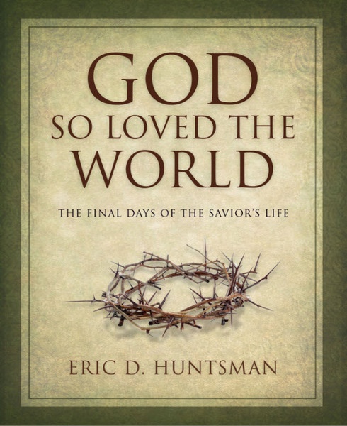 Image for God So Loved The World - The Final Days of the Savior's Life
