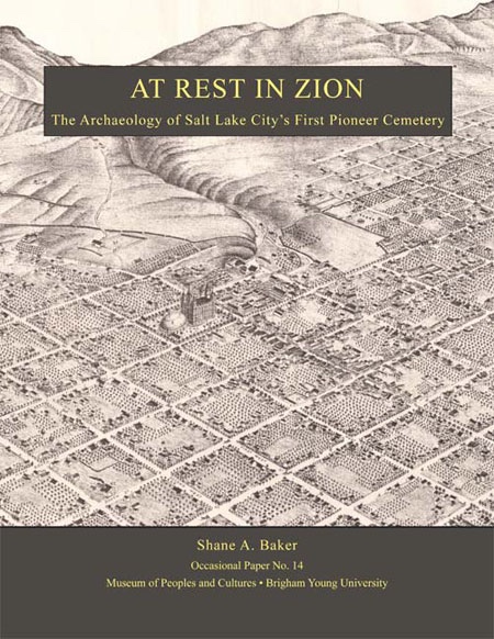 Image for At Rest in Zion - The Archaeology of Salt Lake City's First Pioneer Cemetery