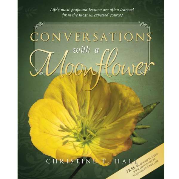Image for Conversations with a Moonflower - Life's most profound lessons are often learned from the most unexpected sources
