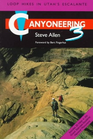 Image for Canyoneering 3 - Loop Hikes in Utah's Escalante