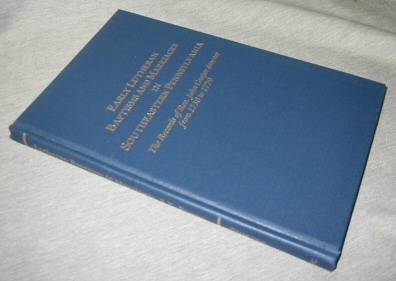 Image for Early Lutheran Baptisms and Marriages in Southeastern Pennsylvania - The Records of rev. John Casper Stoever from 1760 to 1779