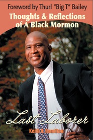 Image for Last Laborer - Thoughts & Reflections of a Black Mormon