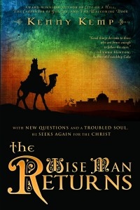 Image for The Wise Man Returns - With New Questions and a Troubled Soul, He Seeks Again for the Christ