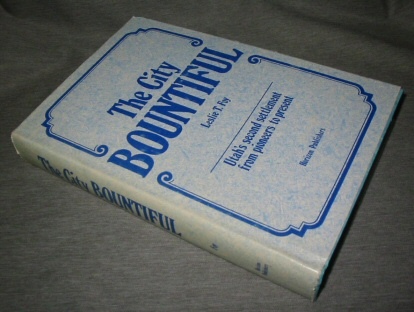 Image for The City Bountiful - Utah's Second Settlement from Pioneers to Present