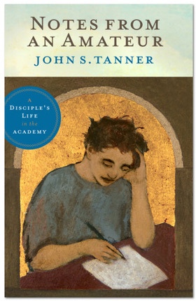 Image for Notes from an Amateur - A Disciple's Life in the Academy