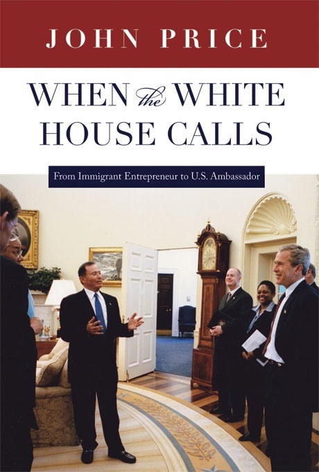 Image for When the White House Calls - From Immigrant Entrepreneur to U.S. Ambassador
