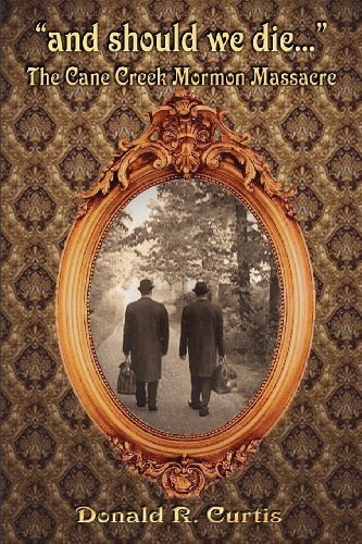 Image for And should we die - The Cane Creek Mormon Massacre