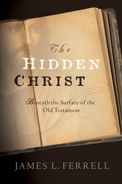 Image for THE Hidden Christ - Beneath the Surface of the Old Testament