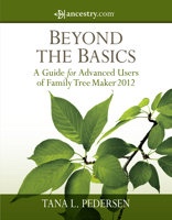 Image for Beyond the Basics - A Guide for Advanced Users of Family Tree Maker 2012