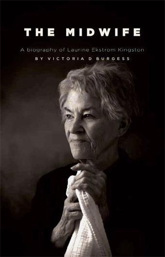 Image for The Midwife - A Biography of Laurine Ekstrom Kingston
