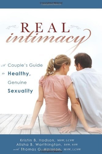 Image for Real Intimacy: A Couples' Guide to Healthy, Genuine Sexuality