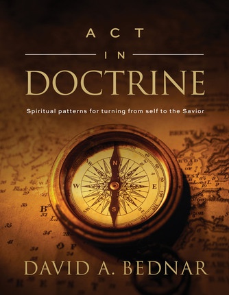 Image for Act in Doctrine - Spiritual Patterns for Turning from Self to the Savior