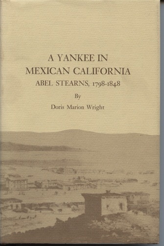 Image for A Yankee in Mexican California - Abel Stearns, 1798-1848