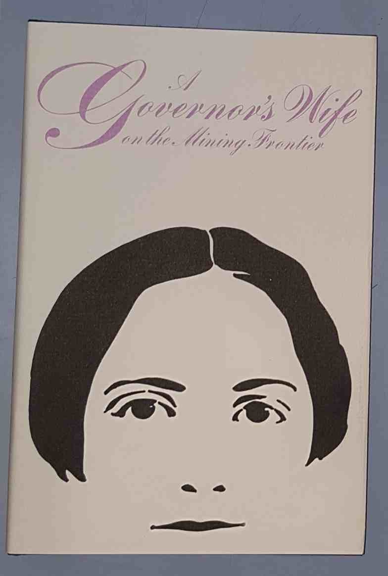 Image for A GOVERNOR'S WIFE ON THE MINING FRONTIER - The Letters of Mary Edgerton from Montana, 1863-1865