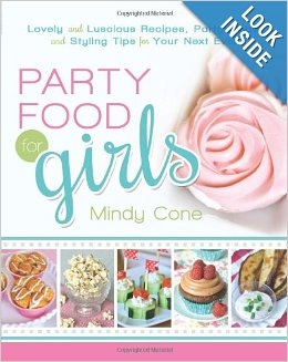 Image for Party Food for Girls - Lovely and Luscious Recipes, Party Ideas, and Styling Tips for Your Next Event.
