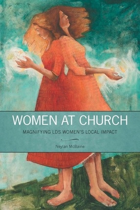 Image for Women at Church; Magnifying LDS Women's Local Impact