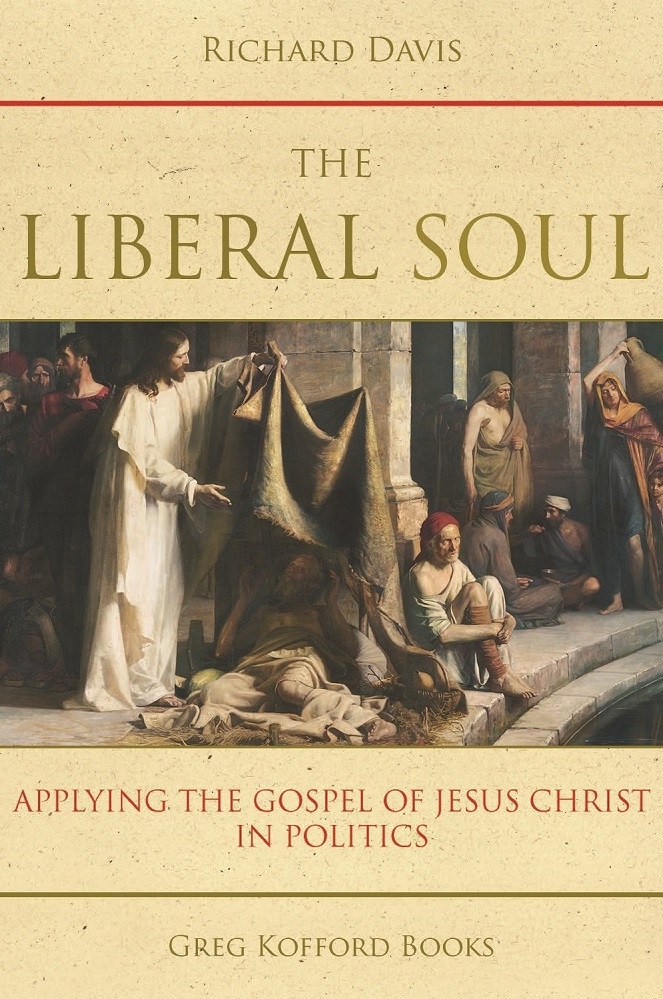 Image for The Liberal Soul; Applying the Gospel of Jesus Christ in Politics