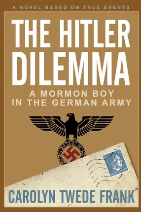 Image for The Hitler Dilemma; A Mormon Boy in the German Army