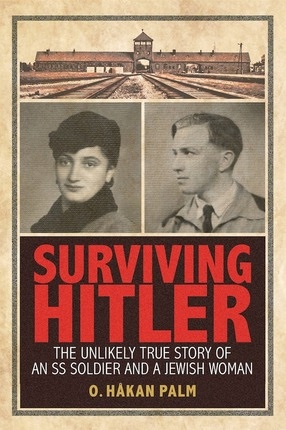 Image for Surviving Hitler; The Unlikely True Story of an SS Soldier and a Jewish Woman