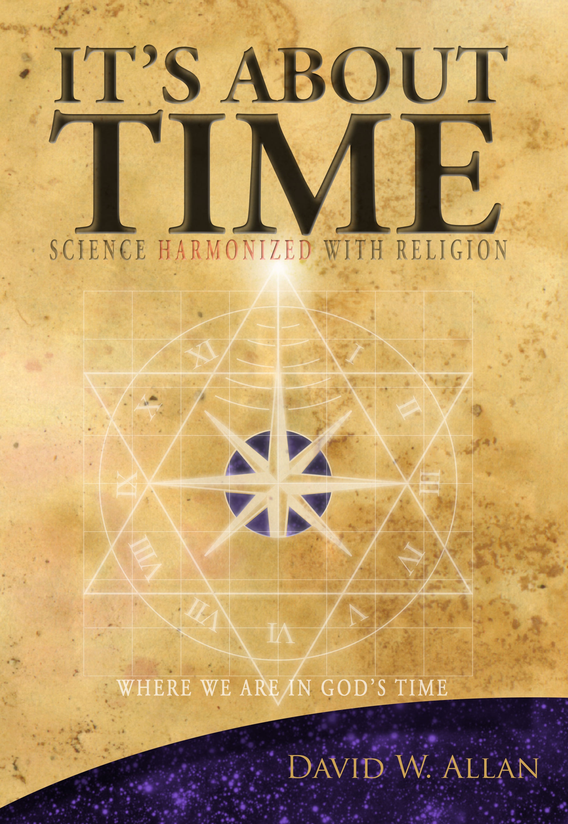Image for It's About Time - Science Harmonized with Religion: Where we are in God's Time