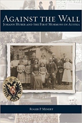 Image for Against the Wall: Johann Huber and the First Mormons in Austria
