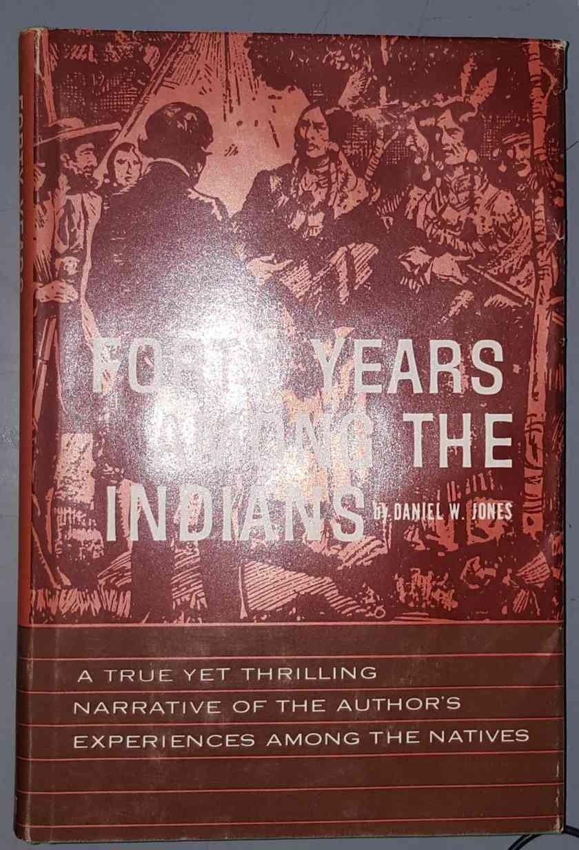 Image for FORTY YEARS AMONG THE INDIANS - A True Yet Thrilling Narrative of the Author's Experiences Among the Natives