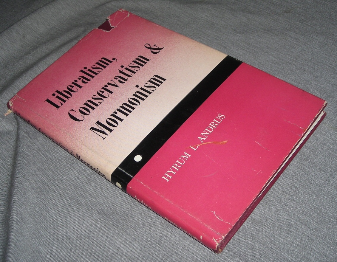 Image for LIBERALISM, CONSERVATIOIN & MORMONISM