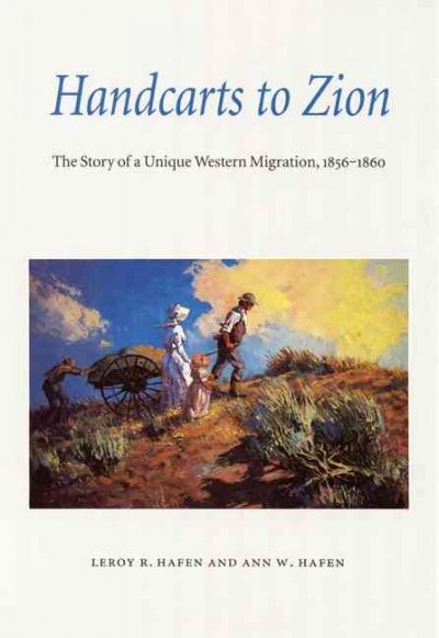 Handcarts to Zion - The Story of a Unique Western Migration 1850-1860 Image for Handcarts to Zion - The Story of a Unique Western Migration 1850-1860