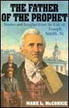 THE FATHER OF THE PROPHET. Stories and Insights Forom the Life of Joseph Smith, Sr. Image for THE FATHER OF THE PROPHET. Stories and Insights Forom the Life of Joseph Smith, Sr.