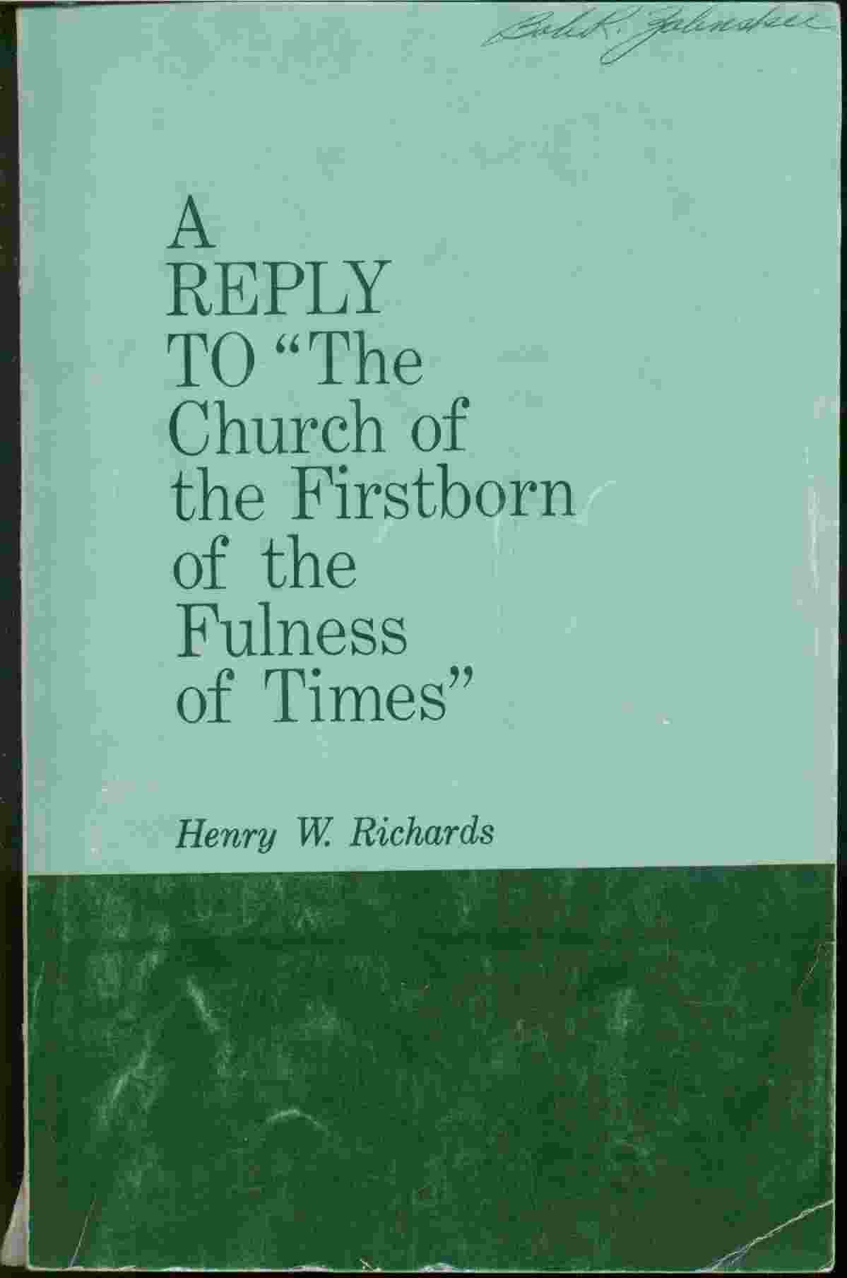 Image for A REPLY TO THE CHURCH OF THE FIRSTBORN OF THE FULNESS OF TIMES - An Answer to Priesthood Claims Made by the Church of the Firstborn of the Fulness of Times